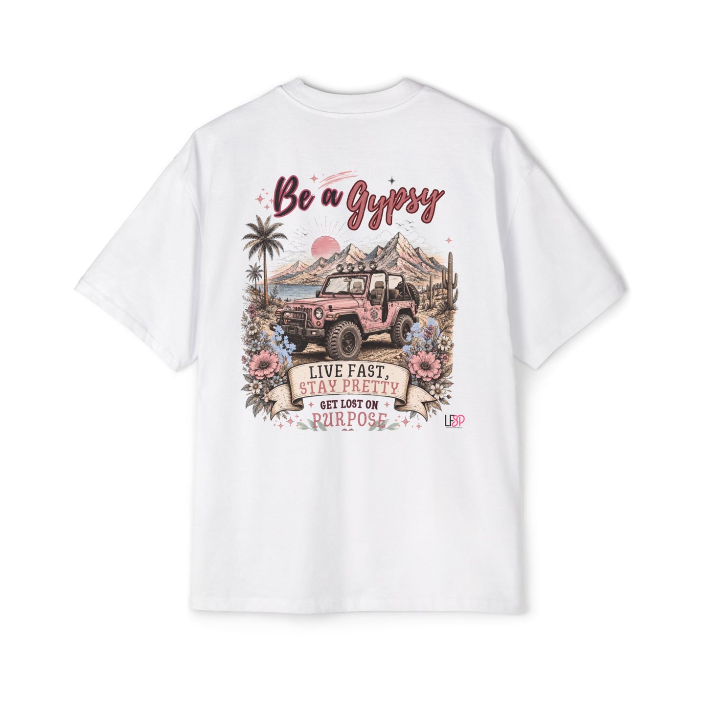 Gypsy-Live Fast Stay Pretty Oversized Heavy Tee