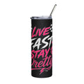 Live Fast Stay Pretty Tumbler | 20oz Stainless Steel Skinny Cup