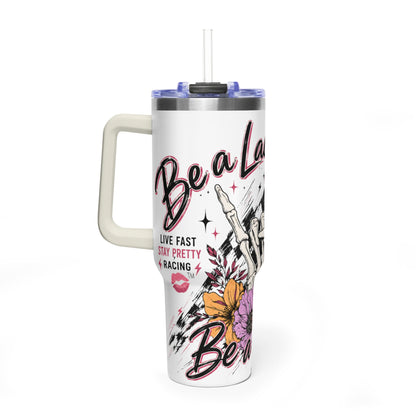 Be a Lady & A Legend  Vacuum Tumbler 40oz
